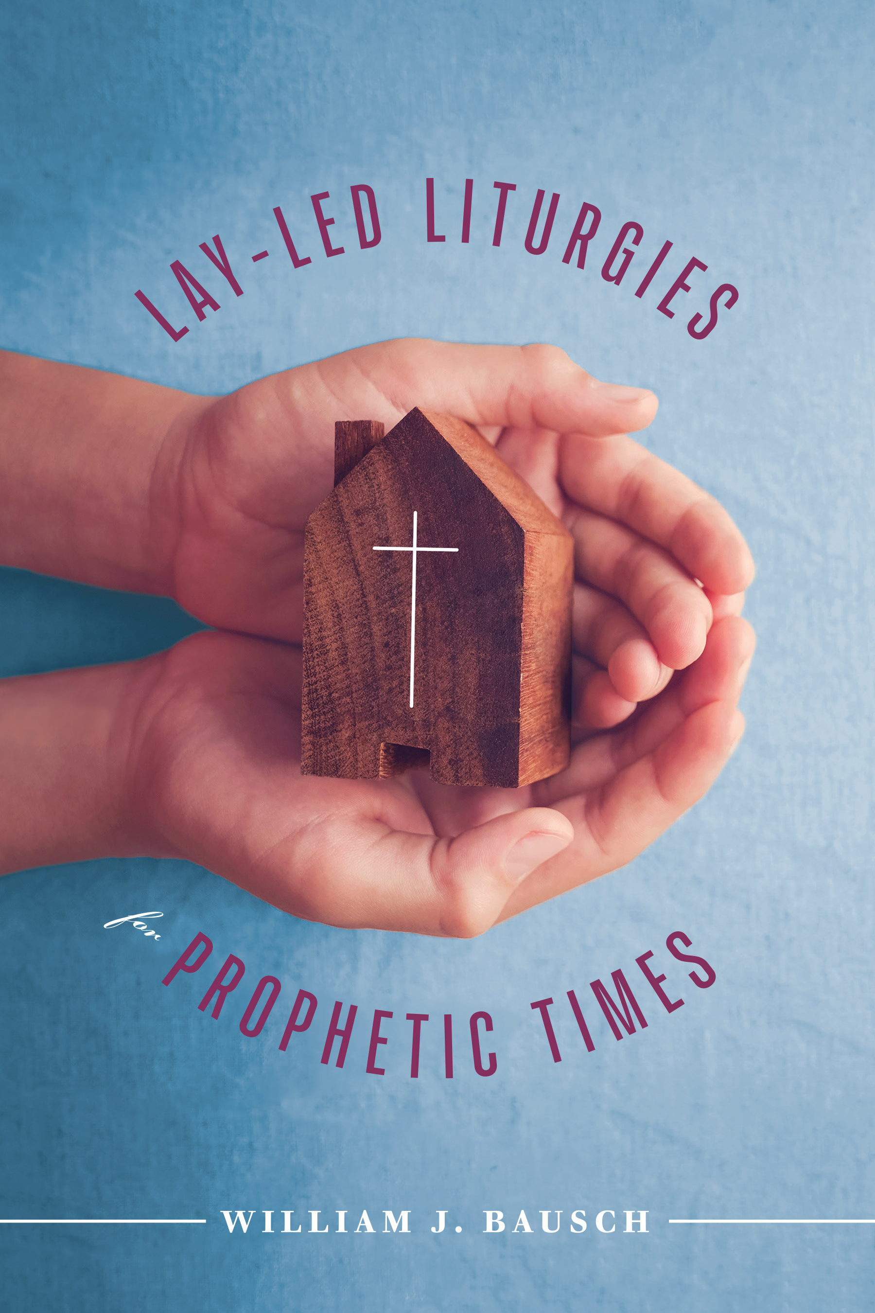 Lay-Led Liturgies for Prophetic Times • Clear Faith Publishing