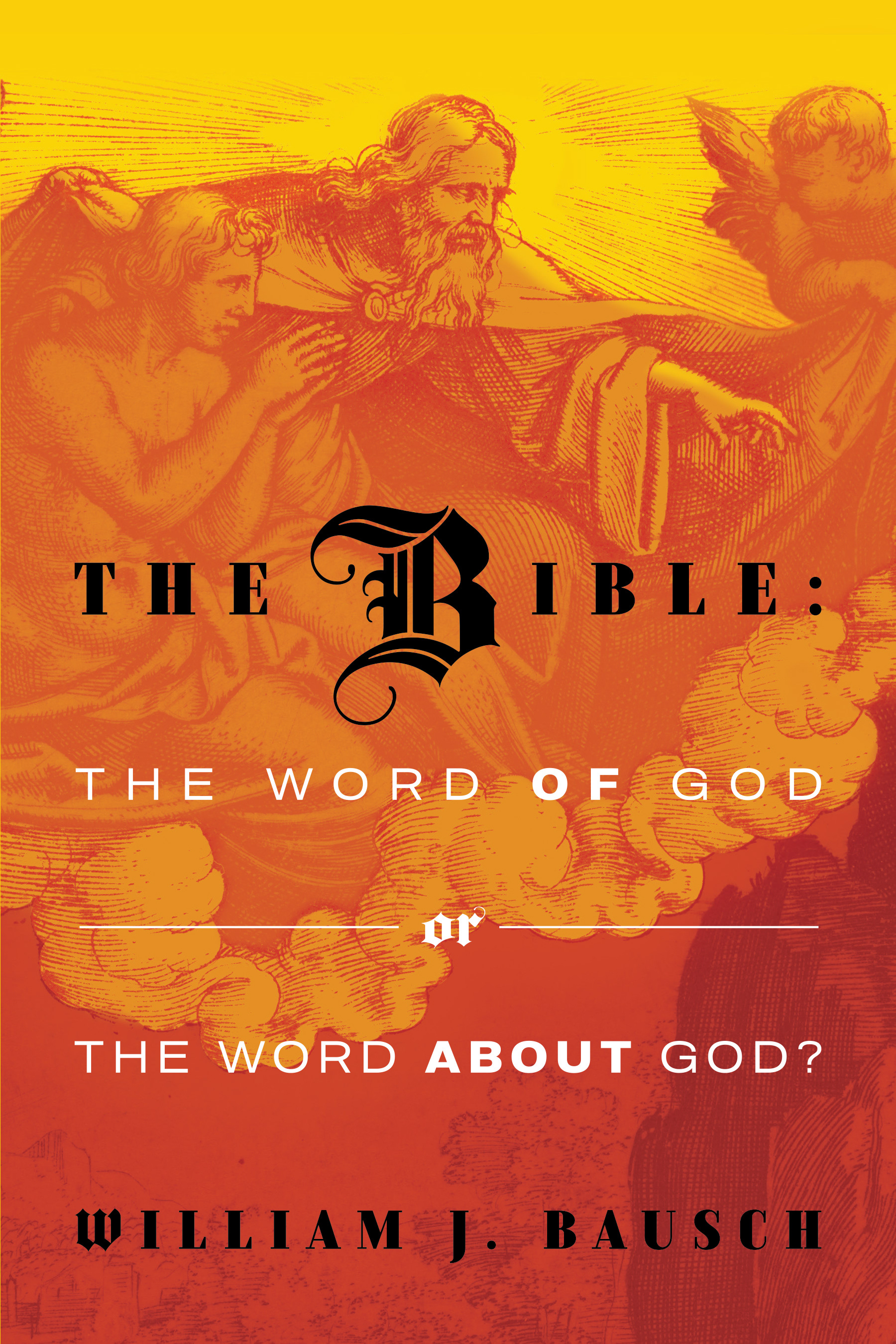 The Bible: The Word of God or the Word About God • Clear Faith Publishing