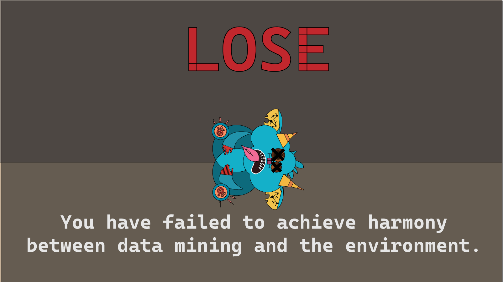 I added this lose screen late production based on feedback that the Data Monster should be able to die (to improve the challenge to the player)