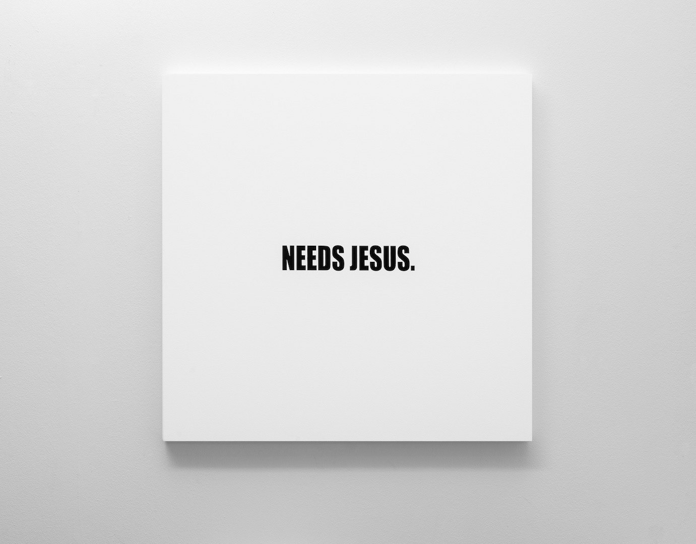 NEEDS JESUS. | OIL ON CANVAS | 1m x 1m