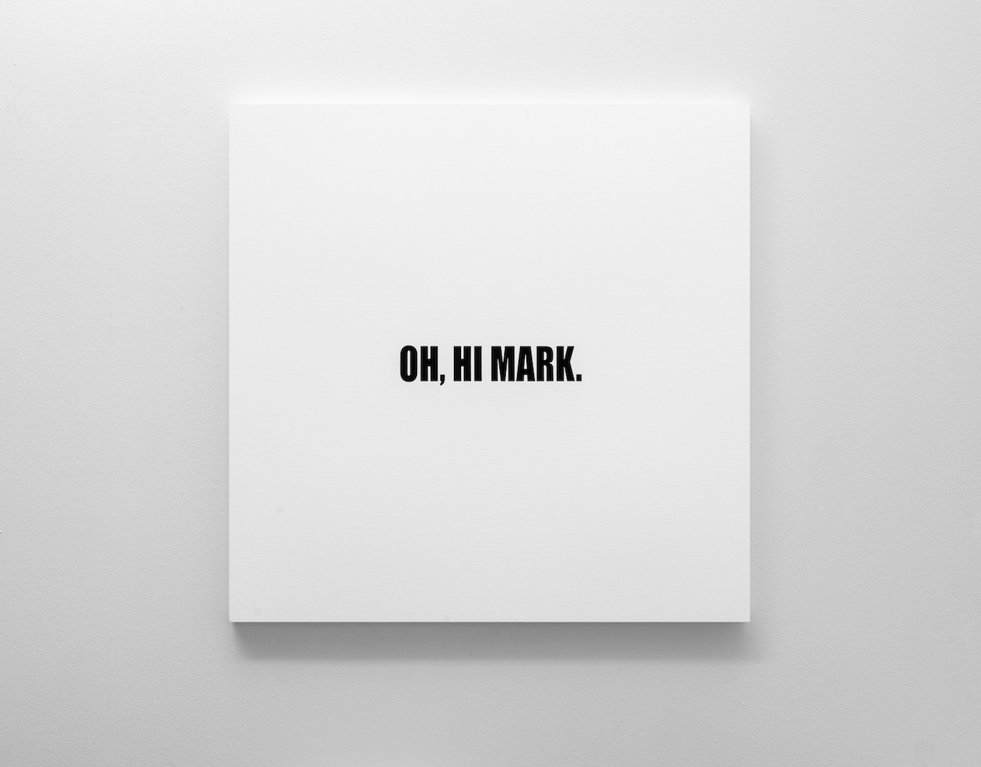 OH, HI MARK. | OIL ON CANVAS | 1m x 1m