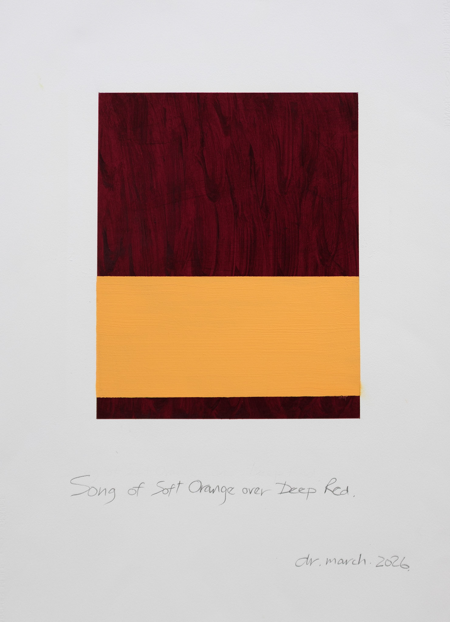 "Song of Soft Orange over Red". Oil on Arches oil paper. 30"x22". 2026.