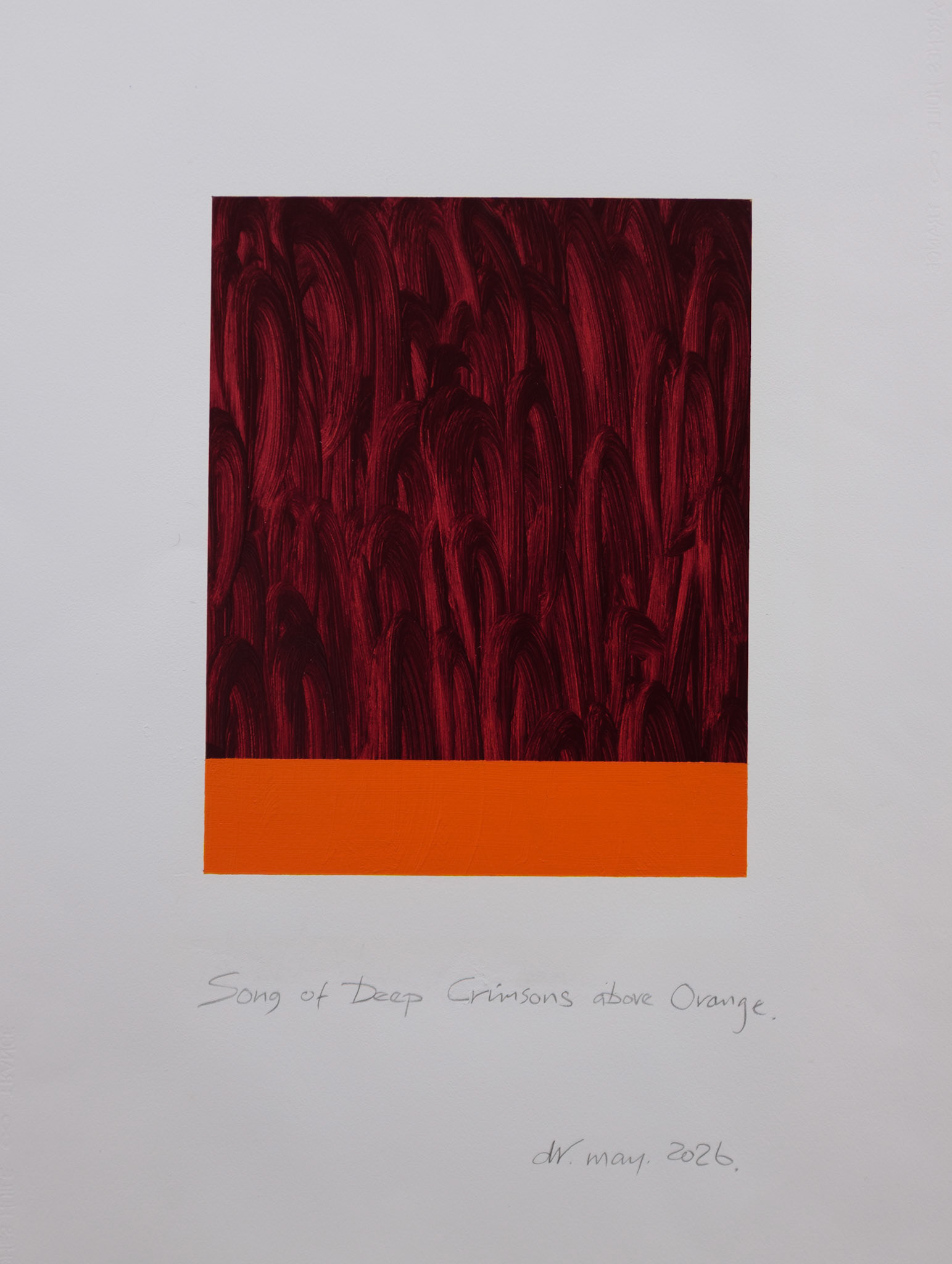 "Song of Deep Crimsons above Orange." Oil on Arches oil paper. 30"x22". 2026.