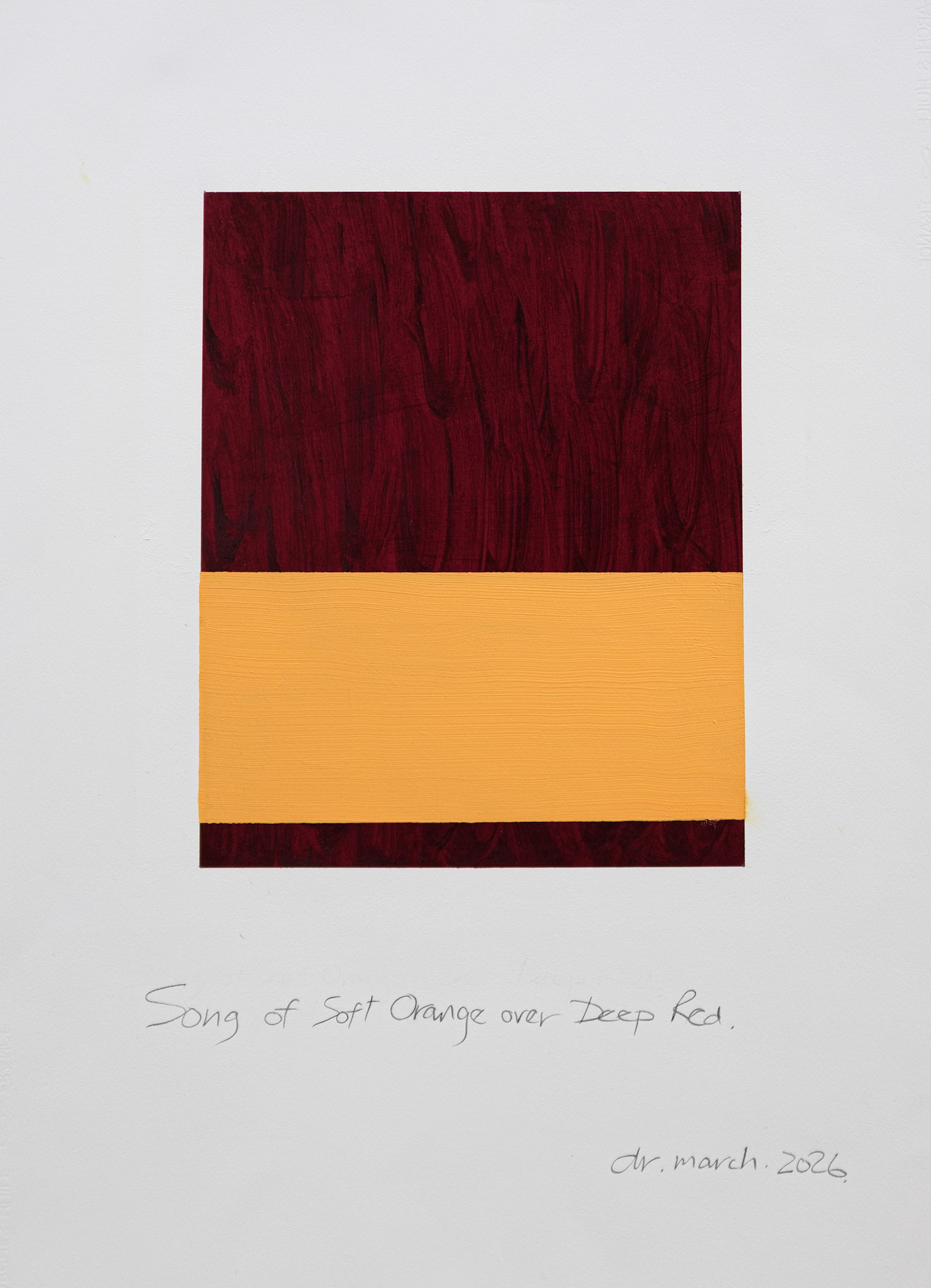 "Song of Soft Orange over Deep Red". Oil on Arches oil paper. 30"x22". 2026.