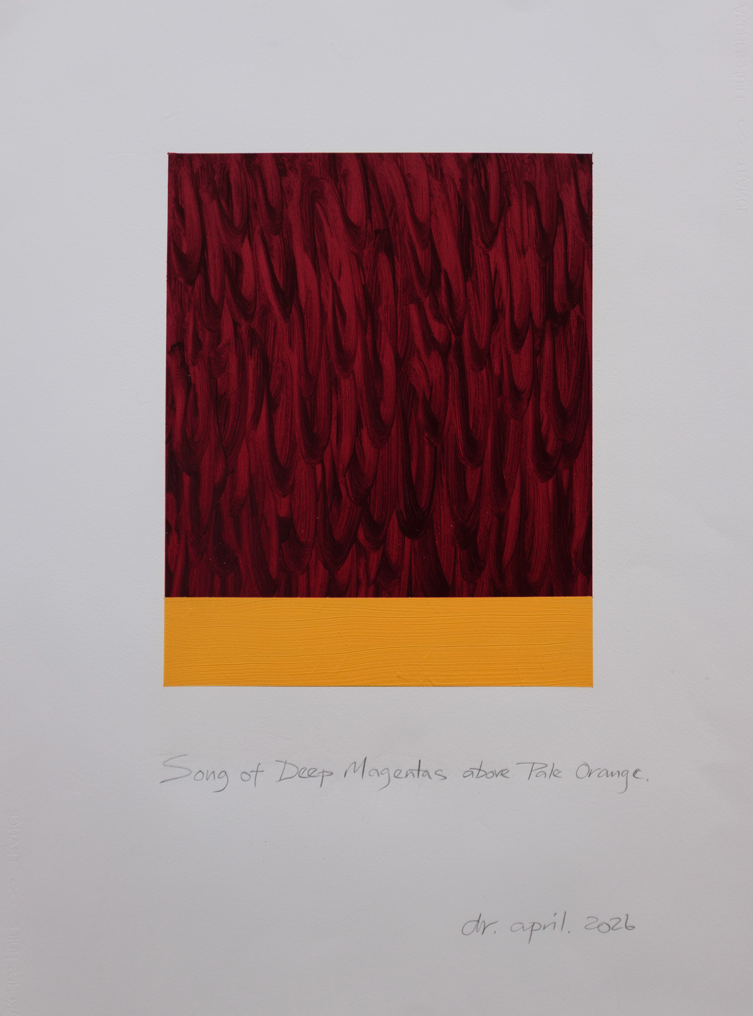 "Song of Deep Magentas above Pale Orange". Oil on Arches oil paper. 30"x22". 2026.