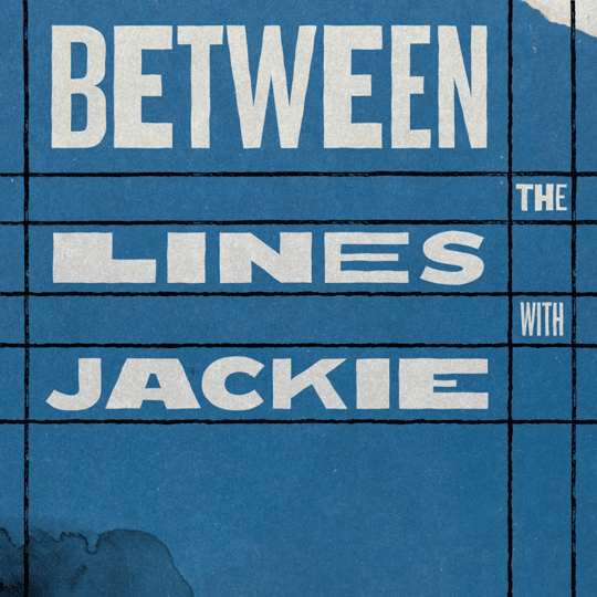 Between The Lines with Jackie