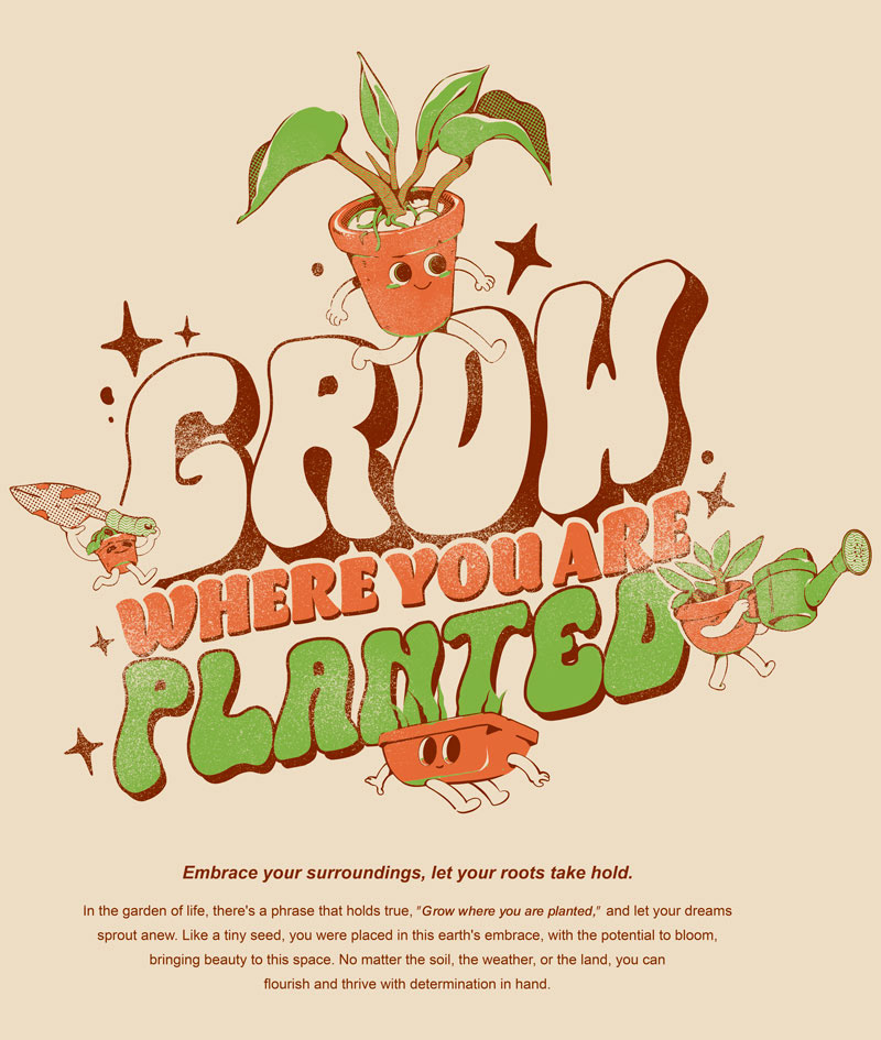 Grow Where You Are Planted