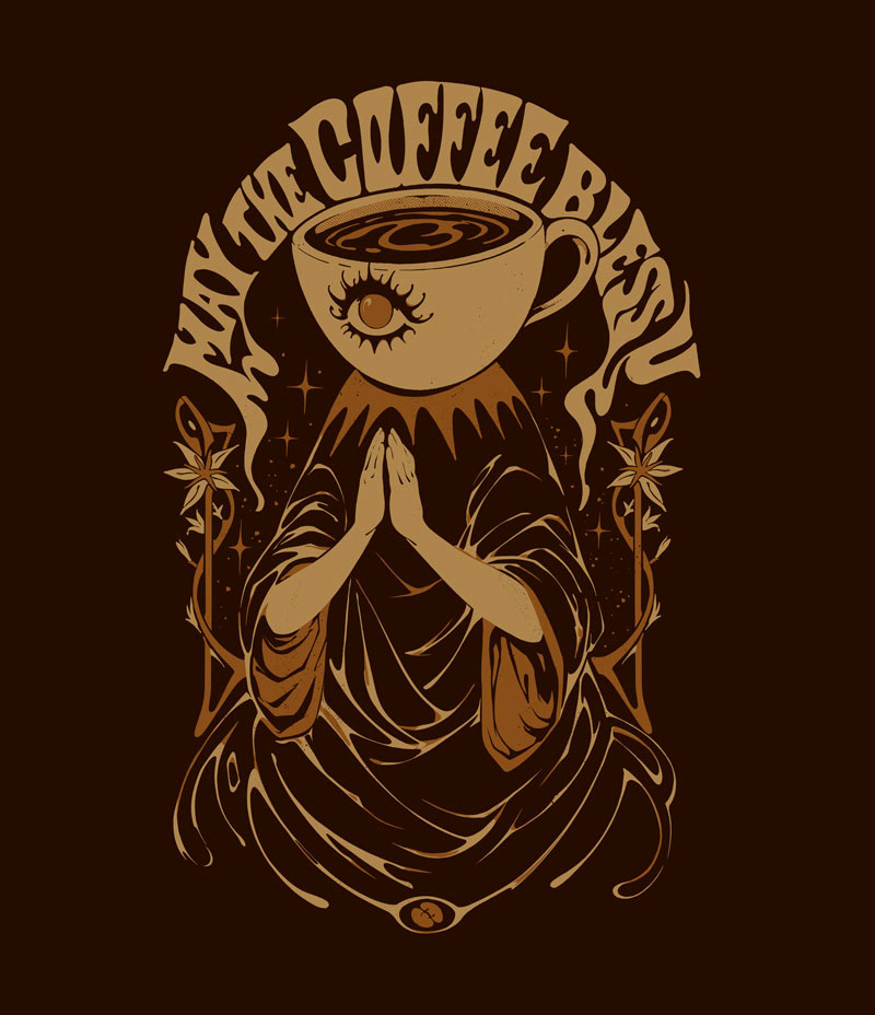 May the Coffee Bless You