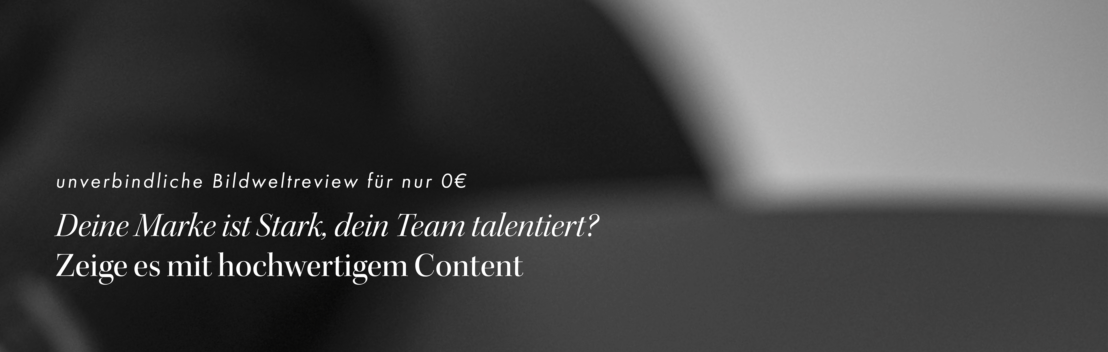 Deine Marke ist Stark, dein Team talentiert? Zeige es mit hochwertigem Content. Unverbindliche Bildreview 