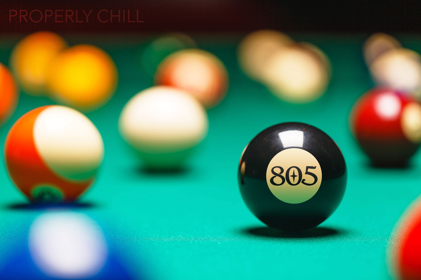805 Ball - Properly Chill