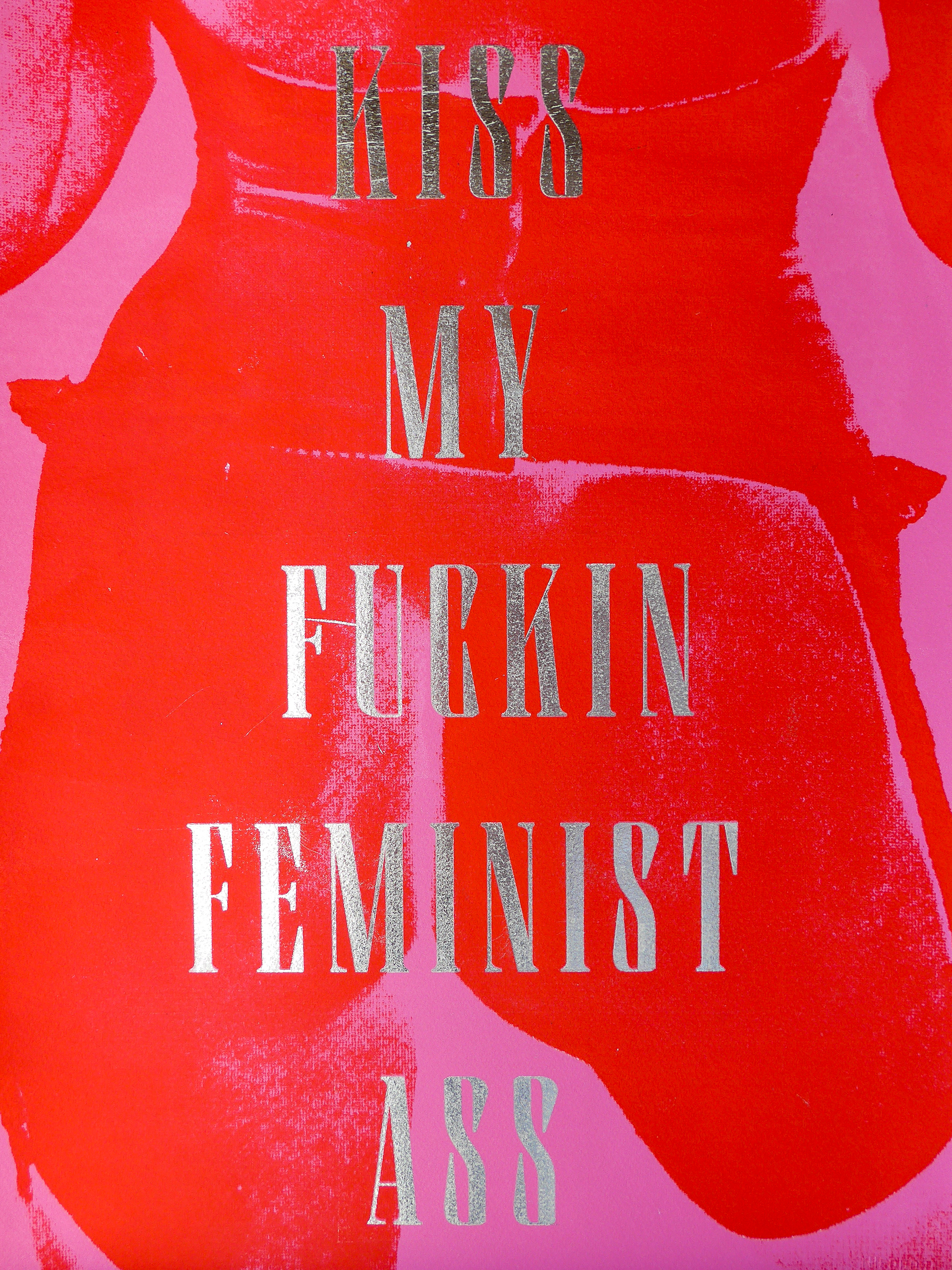 Kiss My Fuckin Feminist Ass