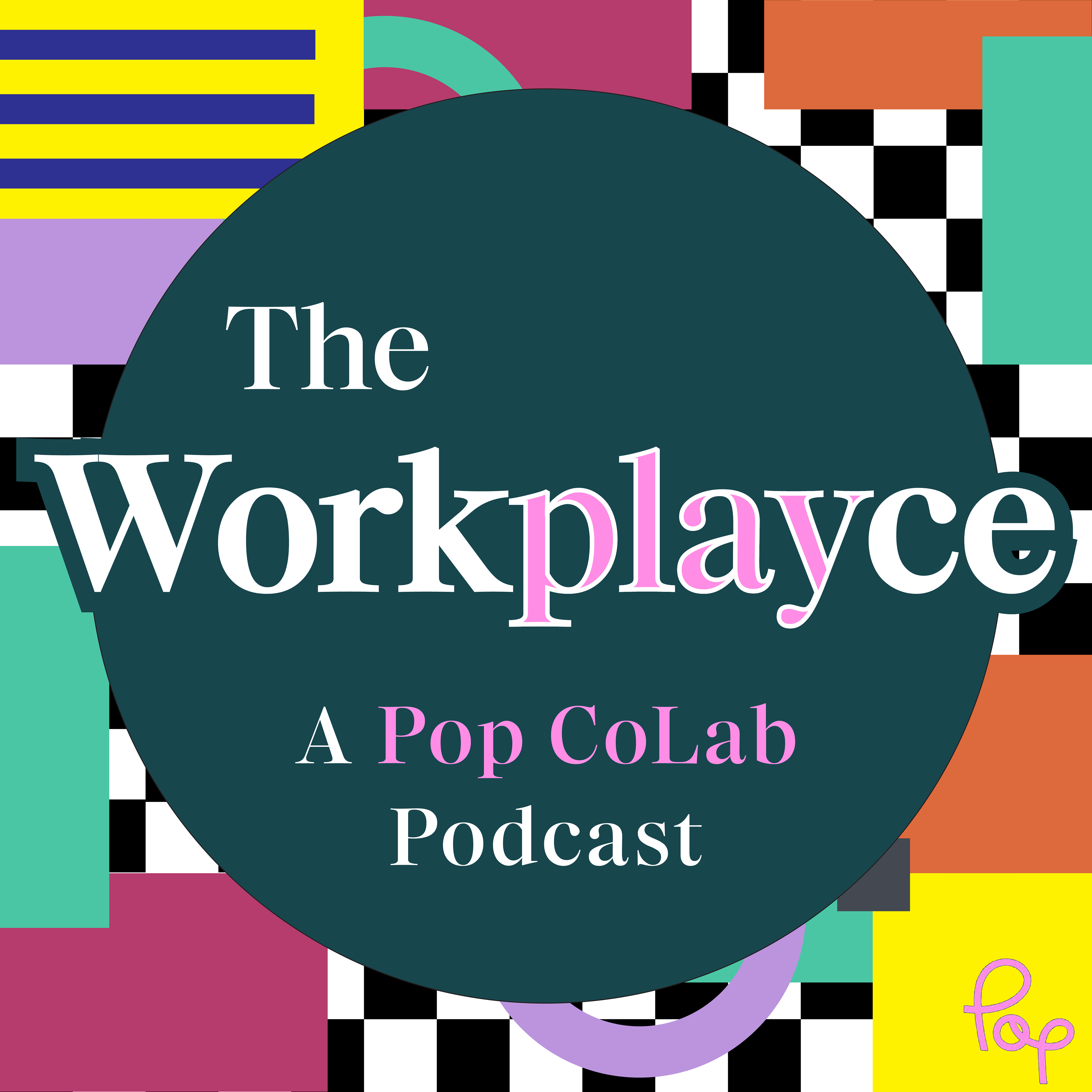 Podcast show art for The Workplayce: A Pop CoLab Podcast.
