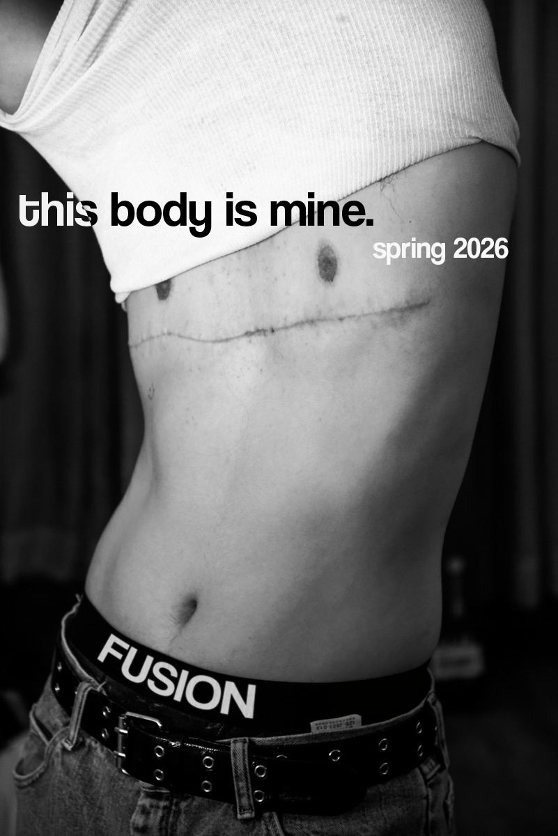 Fusion Magazine Spring 2026 - "THIS BODY IS MINE" Flyers