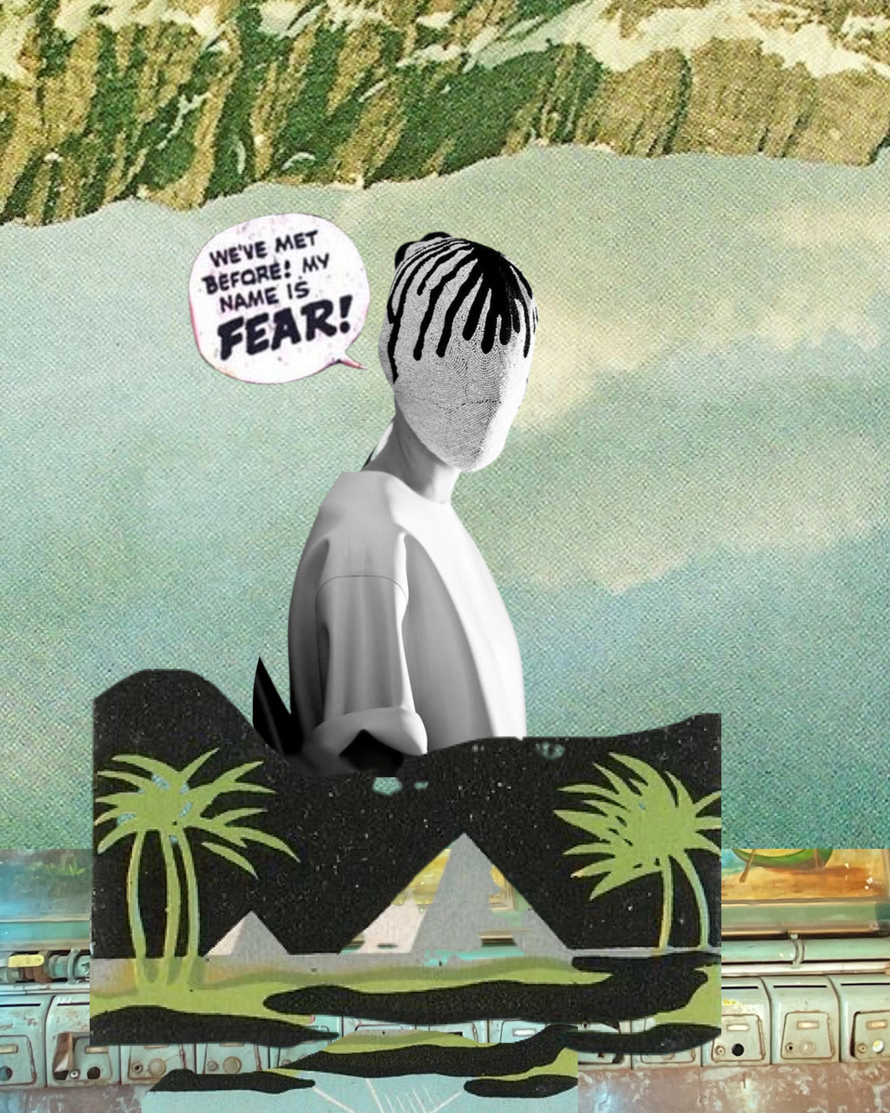 We've Met Before! My Name Is Fear!