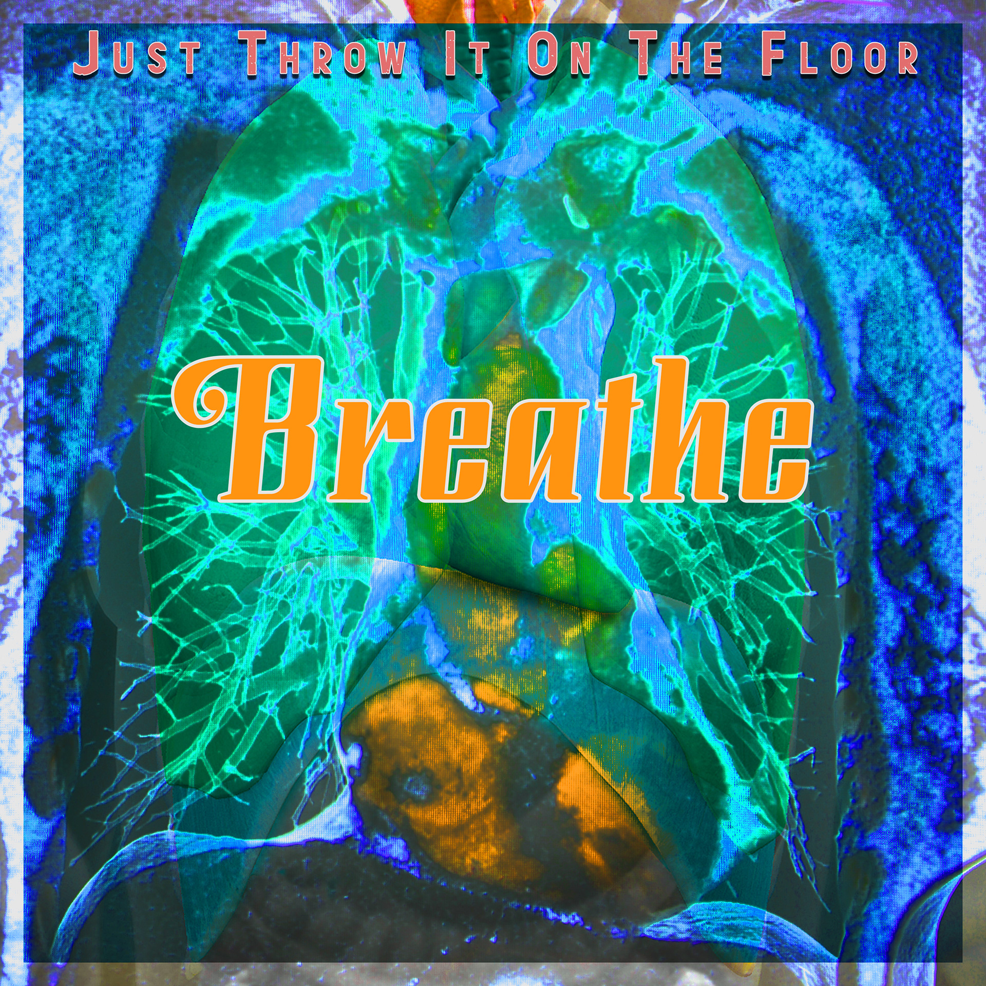 Just Throw It On The Floor - Breath(e) [2023]