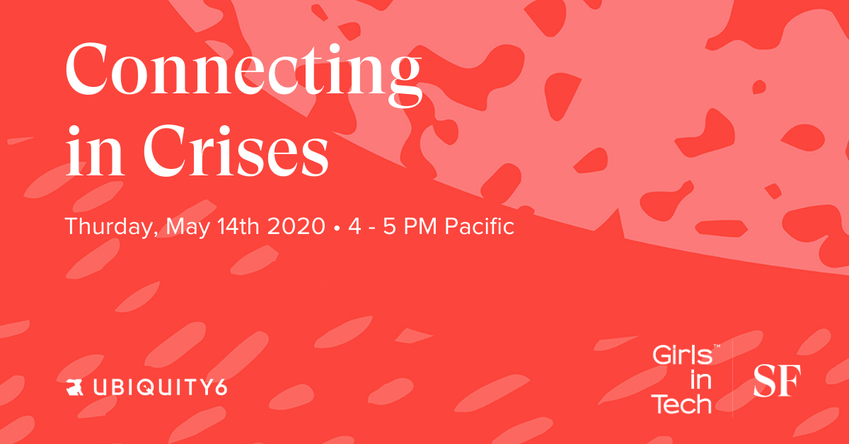 Girls In Tech San Francisco: Connecting in Crises, Design + Copy