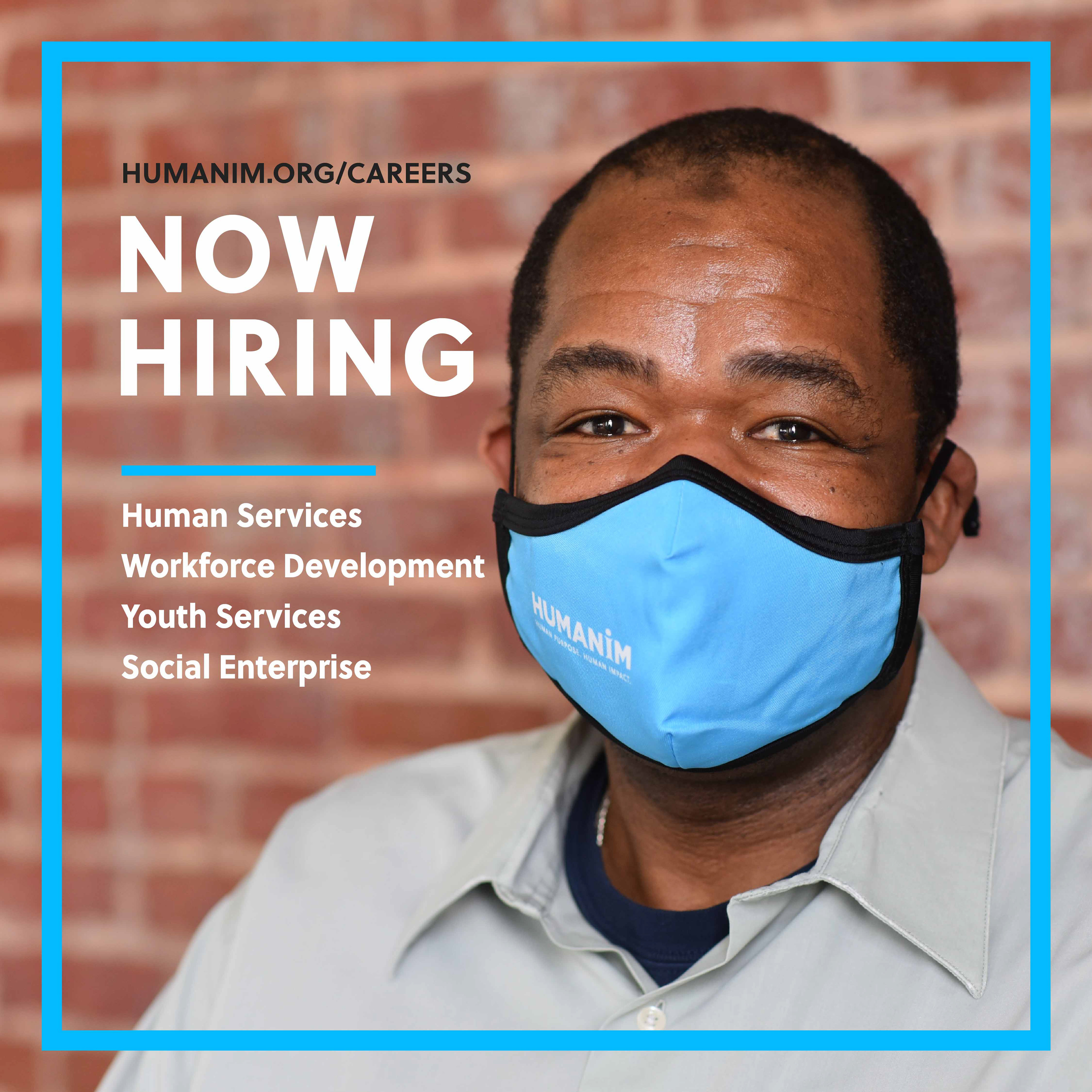 A Humanim employee wearing a face mask with text to the left that says "Humanim.org/careers. Now Hiring. Human Services, Workforce Development, Youth Services, Social Enterprise"