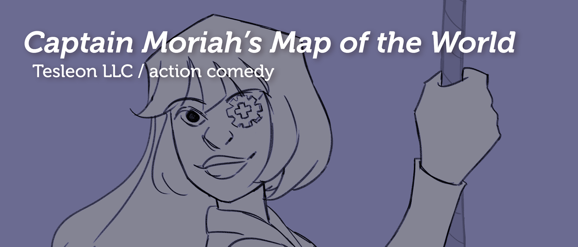 Captain Moriah's Map of the World, Tesleon LLC, action comedy
