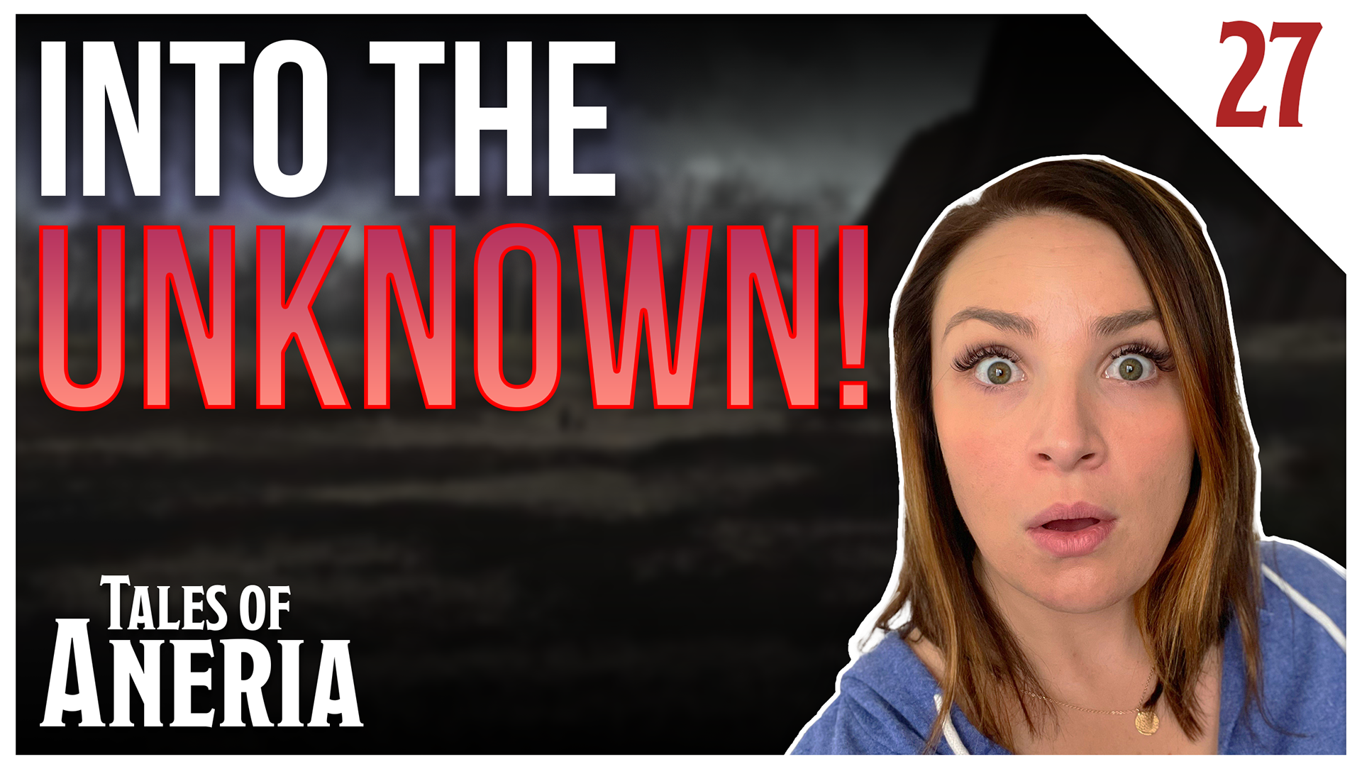 Thumbnail - Episode 27 - Into the Unknown!