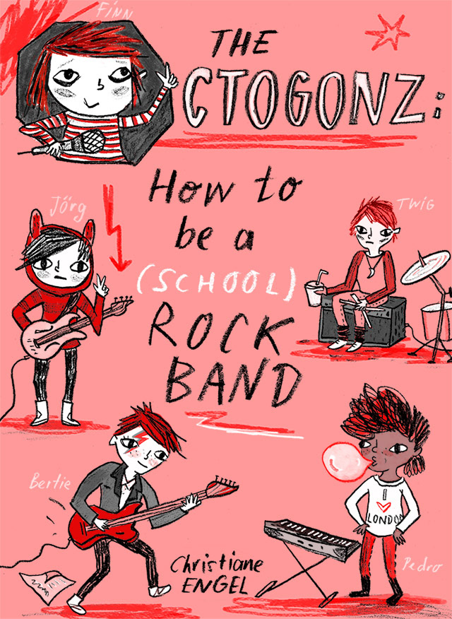middle grade book cover of a hand drawn boy school band consisting of a bass player, guitar player, keyboarder and drummer. Titled in hand lettering in monochrome chalks: The Octogonz : How to be a School Rock Band, illustrated by Christiane Engel