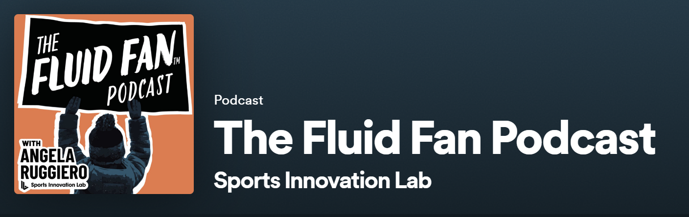 The Fluid Fan Podcast - Spotify podcast from Sports Innovation Lab