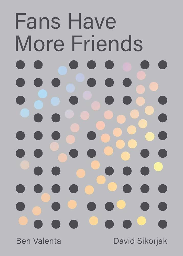 Cover of Fans Have More Friends - By Ben Valenta and David Sikorjak