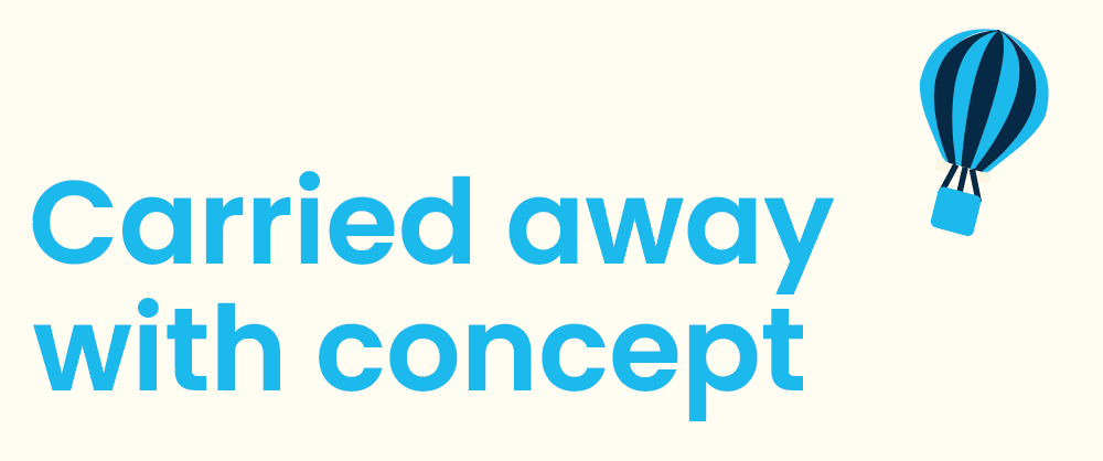 Carried away with concept