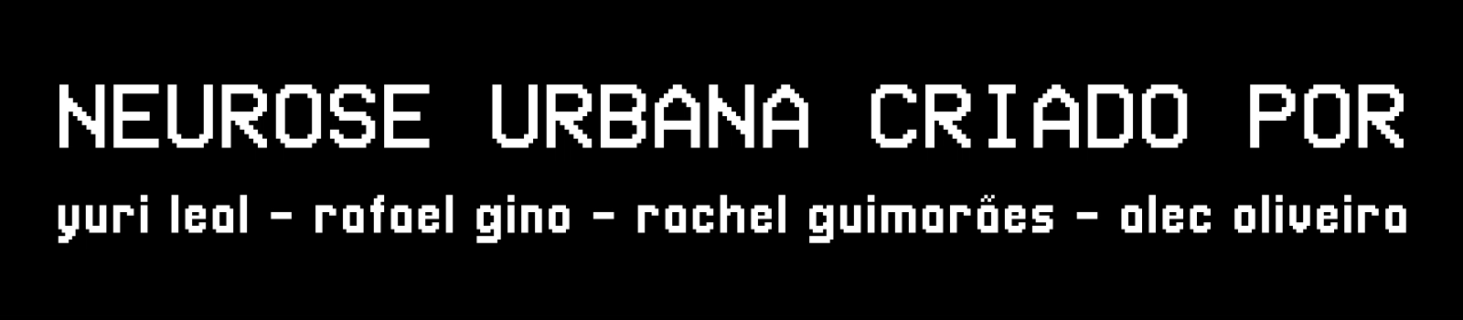 Neurose Urbana é um projeto criado por Yuri Leal, Rafael Gino, Rachel Guimarães e Alec Oliveira.