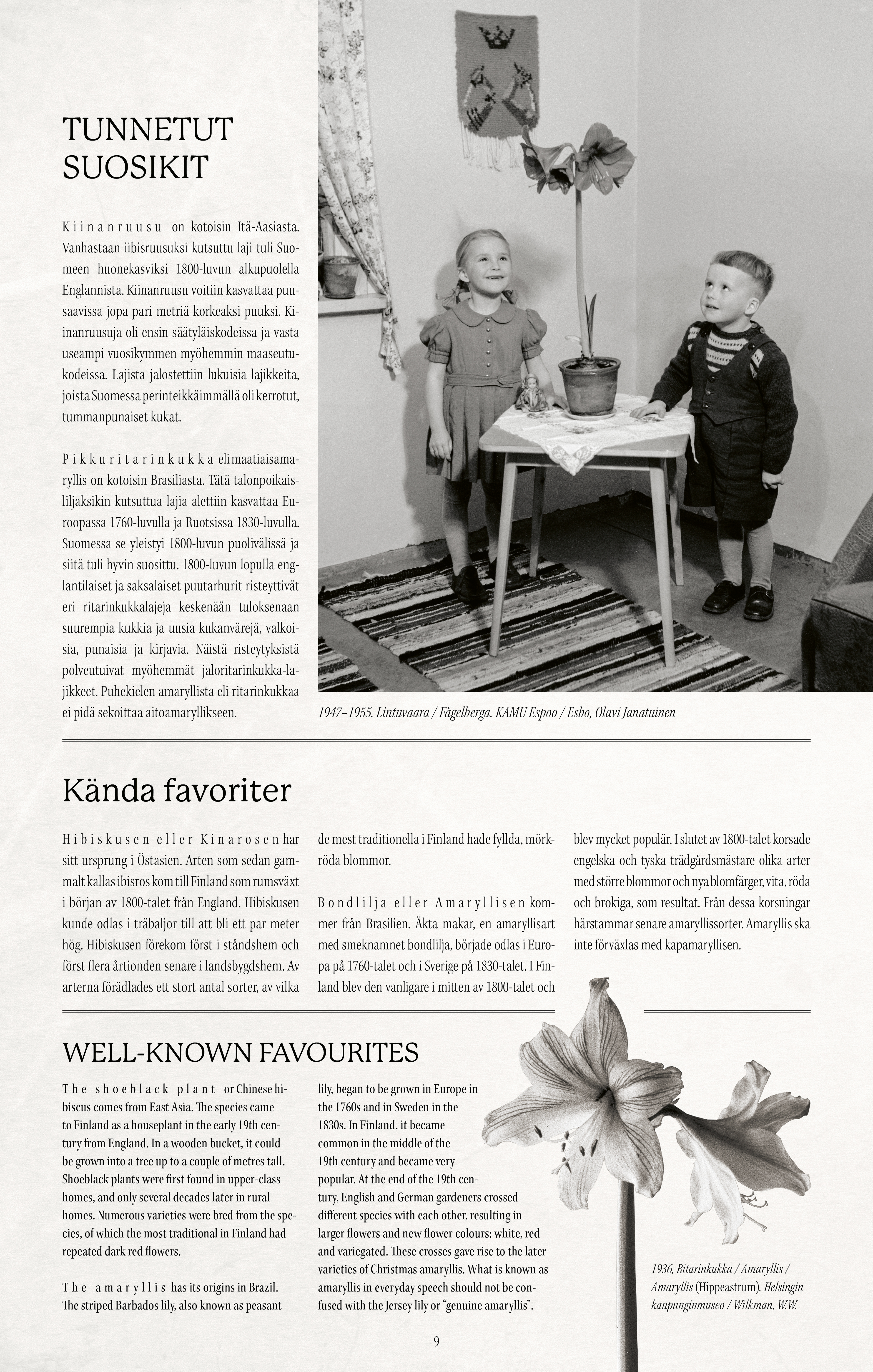 In the exhibition, everything was presented in three languages, which posed its own challenges to the design process.