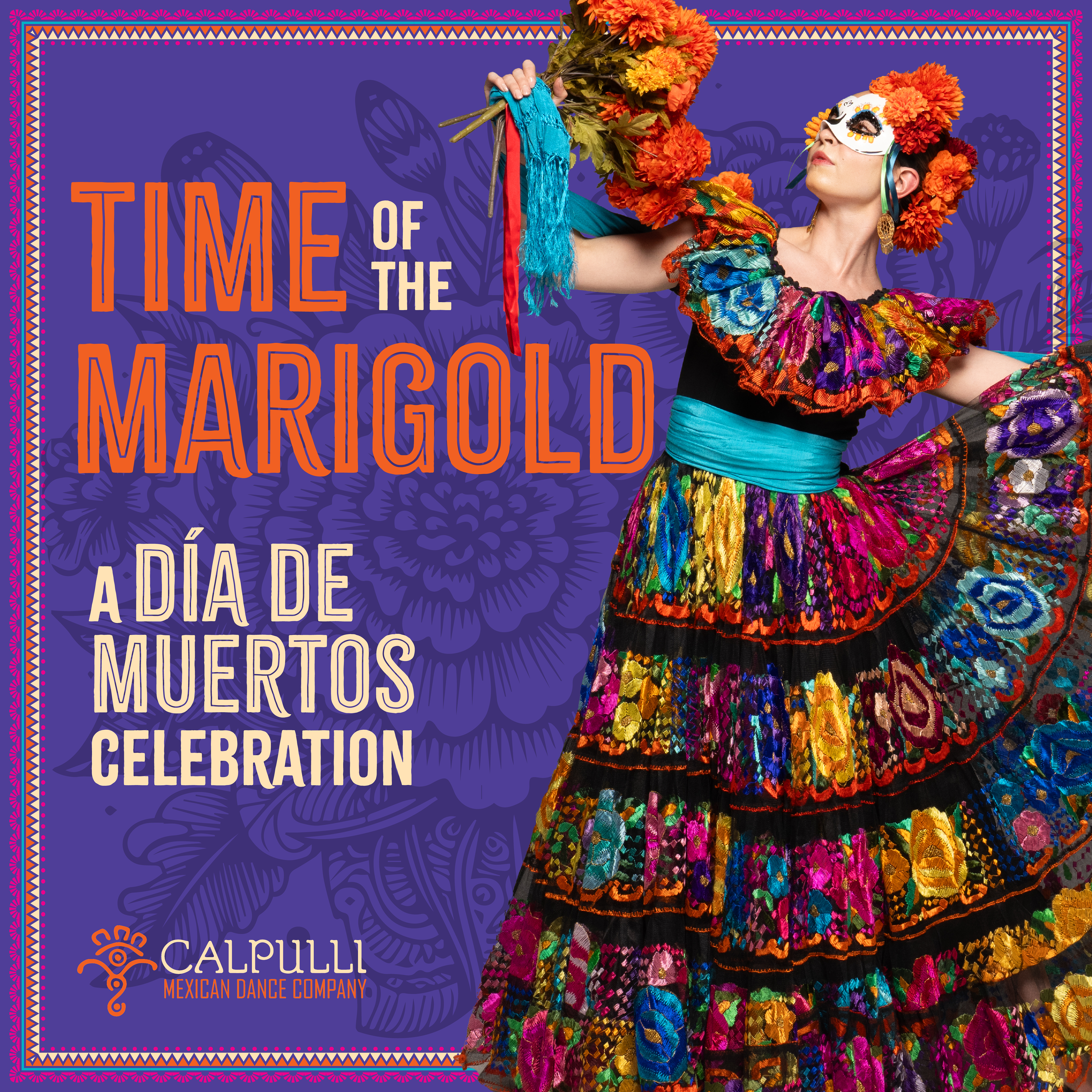 CALPULLI Mexican Dance CompanyTIME of the MARIGOLD  promo image