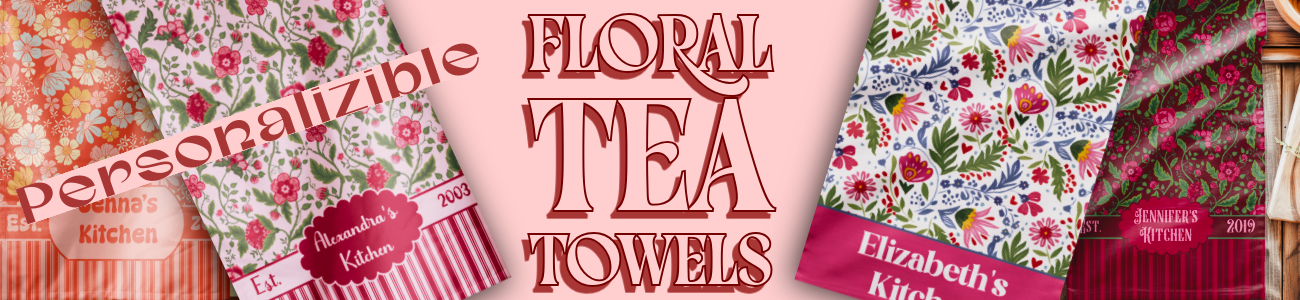 A banner featuring four kitchen tea towels that serves as a button that leads to the Bright and Shiny NYC Personalizable Floral Tea Towels Collection