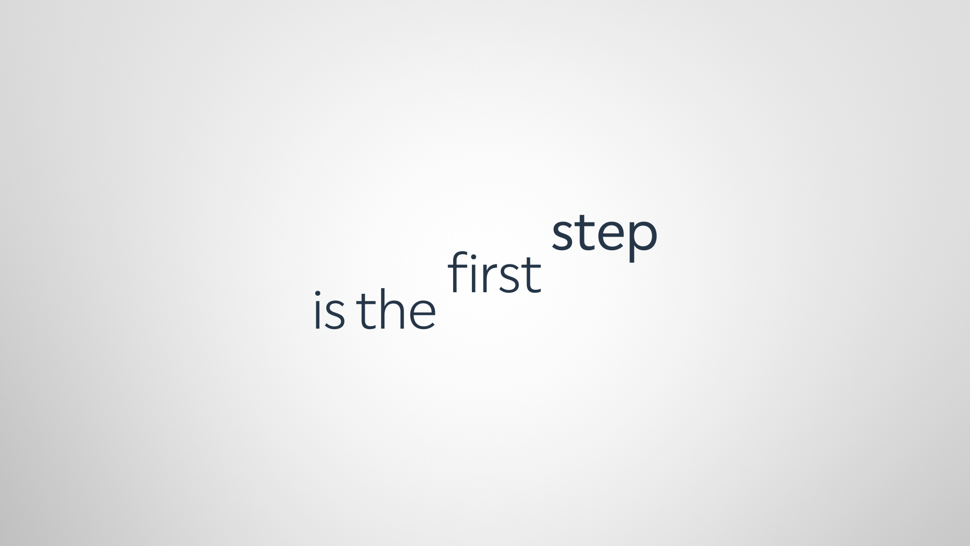 Stylised text image reading “is the first step..." in a simple, modern font on a light grey background.