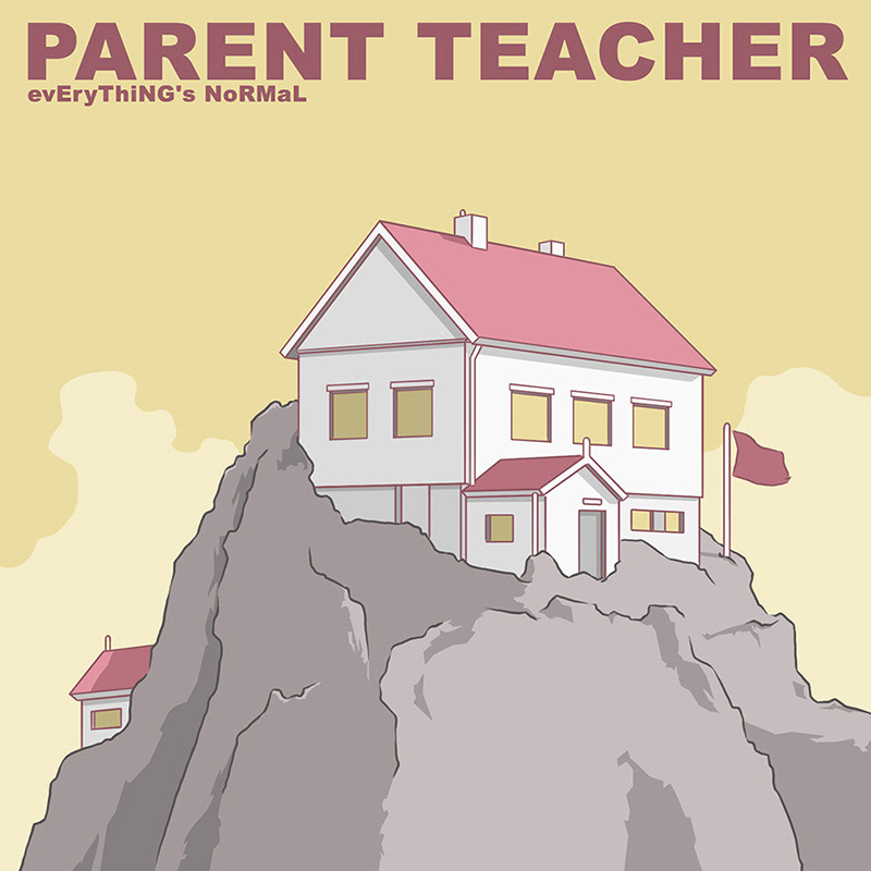 Parent Teacher - evEryThinG's NoRMal (single)