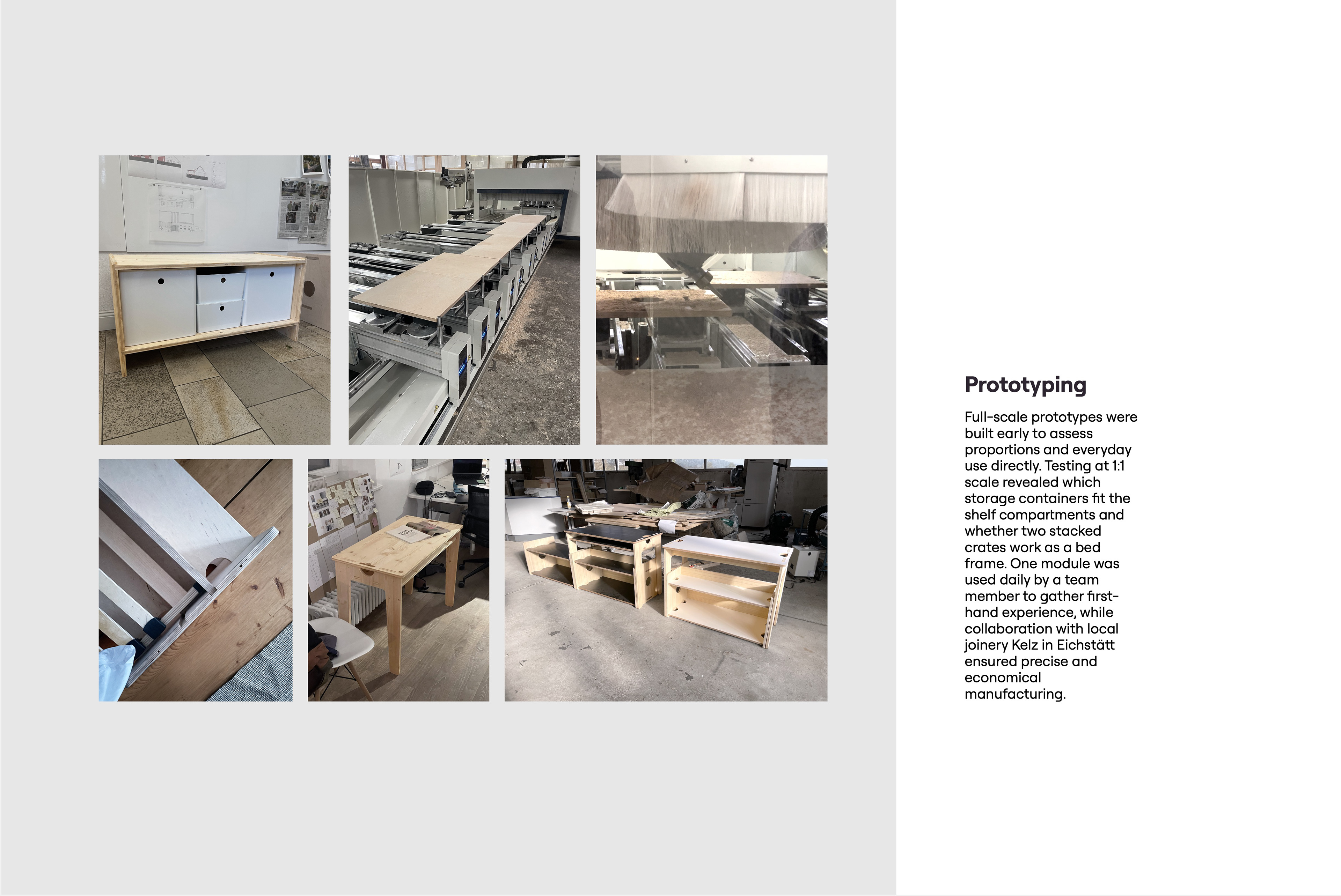 Prototyping. Six photos: a wooden prototype shelf with white storage boxes, a CNC machine with wooden panels, a close-up of the milling head, a detail of a slot joint, a prototype desk in an office and several prototypes in the workshop. Text: Full-scale prototypes were built early to assess proportions and everyday use directly. Testing at 1:1 scale revealed which storage containers fit the shelf compartments and whether two stacked crates worked as a bed frame. One module was used daily by a team member to gather first-hand experience, while collaboration with the local joinery Kelz in Eichstätt ensured precise and economical manufacturing.