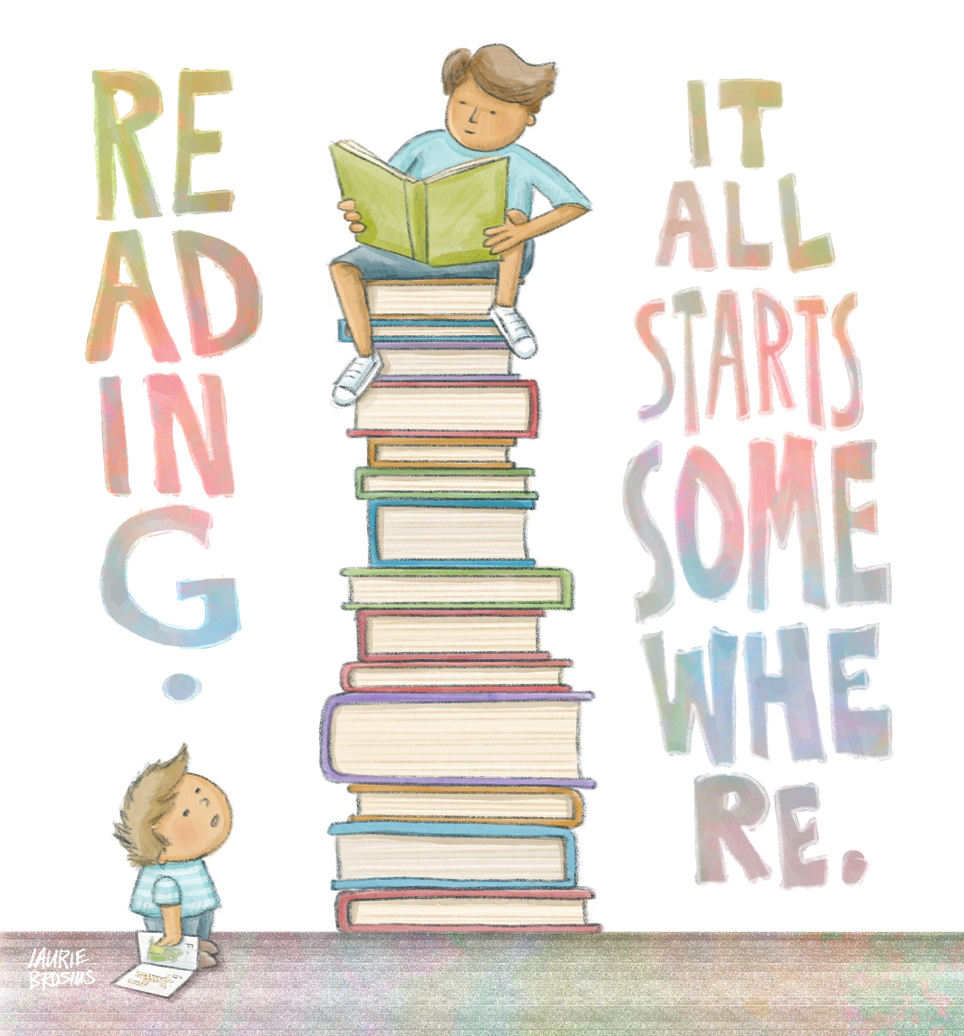 Little boy looking up at older boy who is sitting on a large stack of books. Promoting reading and enjoyment of books starting at a young age. Cute, colorful illustration with headline. ©Laurie Brosius