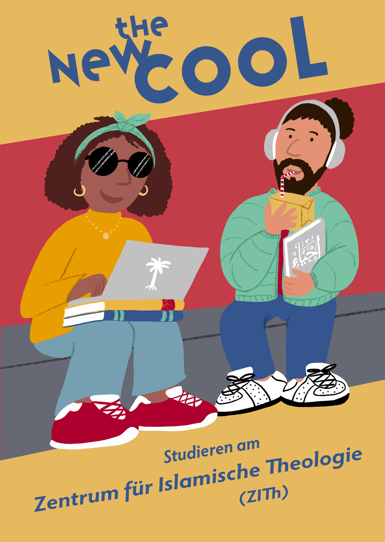 Ein Mädchen mit grünem Haarband im braun gelockten Haar und Sonnenbrille sitzt mit einem Laptop und Büchern auf dem Schoß auf einer Bank. Neben ihr sitzt ein Junge mit Bart und Zopf. Er hat Kopfhörer auf den Ohren, ein Buch mit arabischem Titel in der Hand und trinkt aus einer Getränkepackung mit Strohhalm. Über den beiden steht in Blau vor gelbem Hintergrund "The New Cool", unter den beiden steht: "Studieren am Zentrum für Islamische Theologie (ZIth).