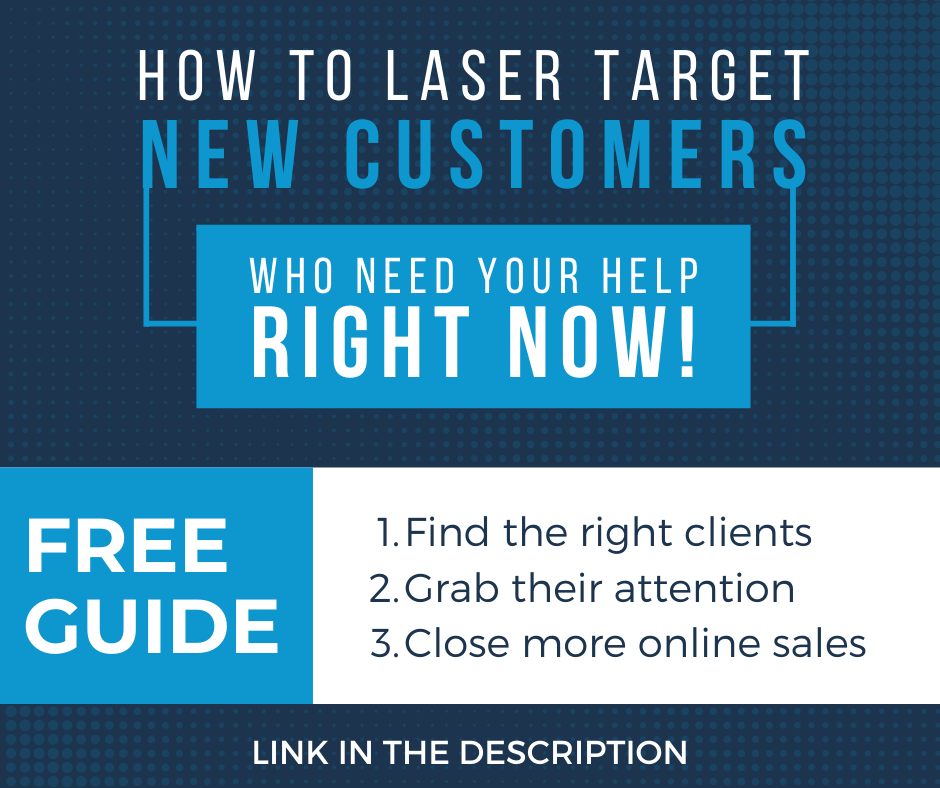 How to laser target new customers who need your help right now