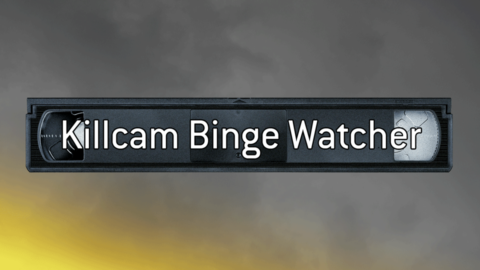 Watch through 10 of your Killcam deaths