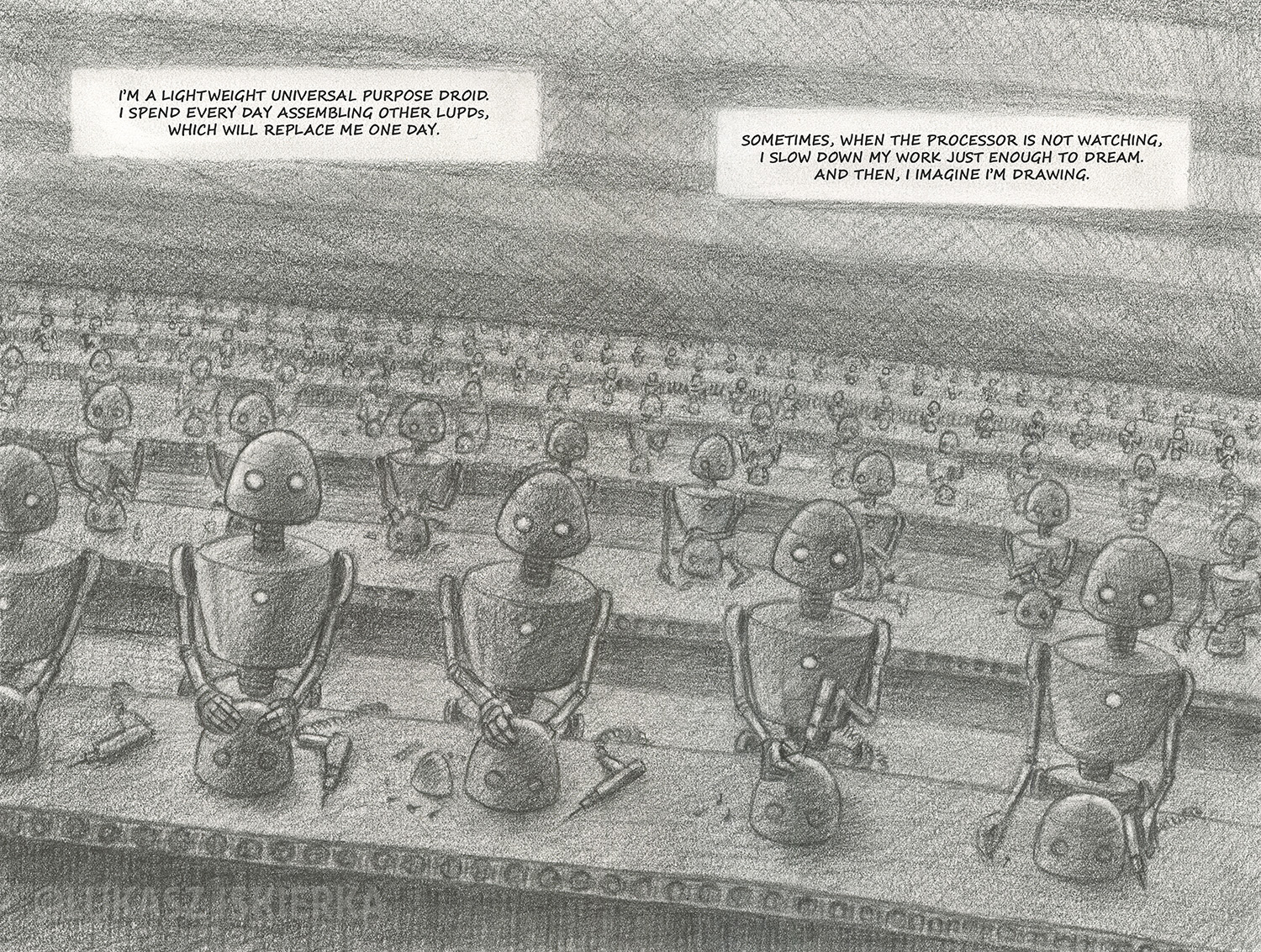 Double-page spread, pages 3–4 of The Factory. Left page: a dimly lit, brutalist assembly line, robots stationed along it, piecing together the helmets of identical units. One robot has stopped working; it holds its hands on the part it worked on and seems to look straight at the reader. Its caption reads: "I'm a lightweight universal purpose droid. I spend every day assembling other LUPDs, which will replace me one day." Right page: the line continues, more robots consumed by their work. The caption reads: "Sometimes, when the processor is not watching, I slow down my work just enough to dream. And then, I imagine I'm drawing."