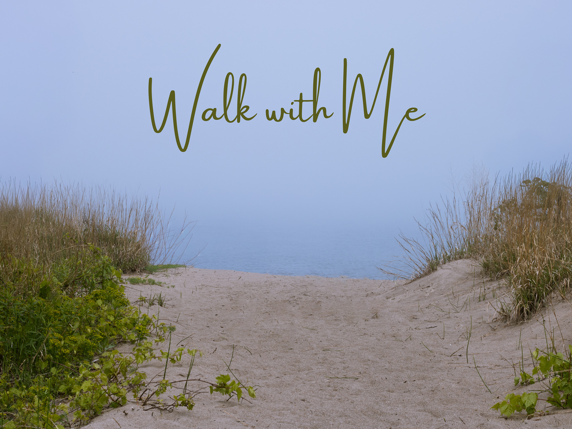 Walk with Me ~ Presque Isle