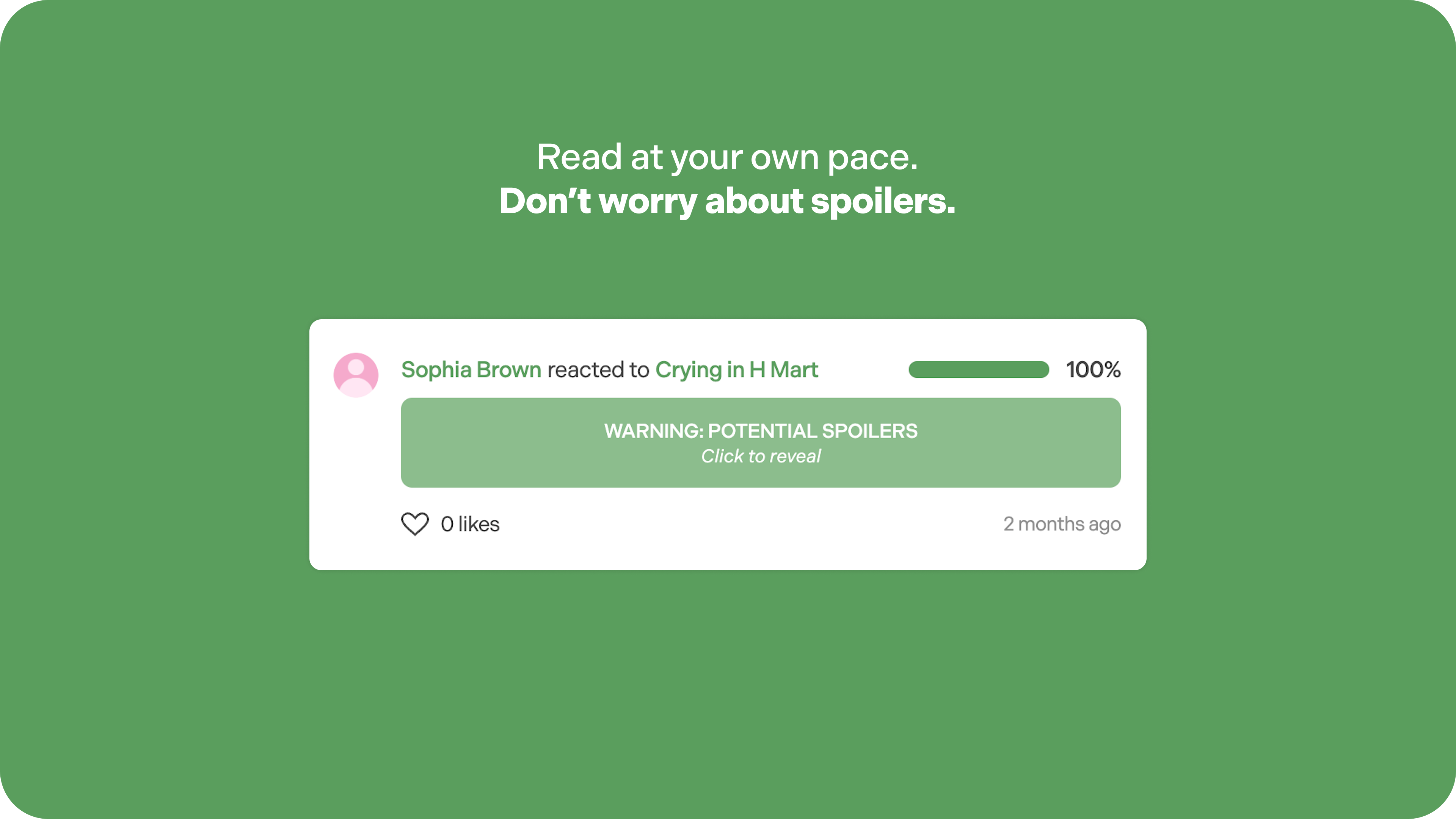Read at your own pace. Don't worry about spoilers.