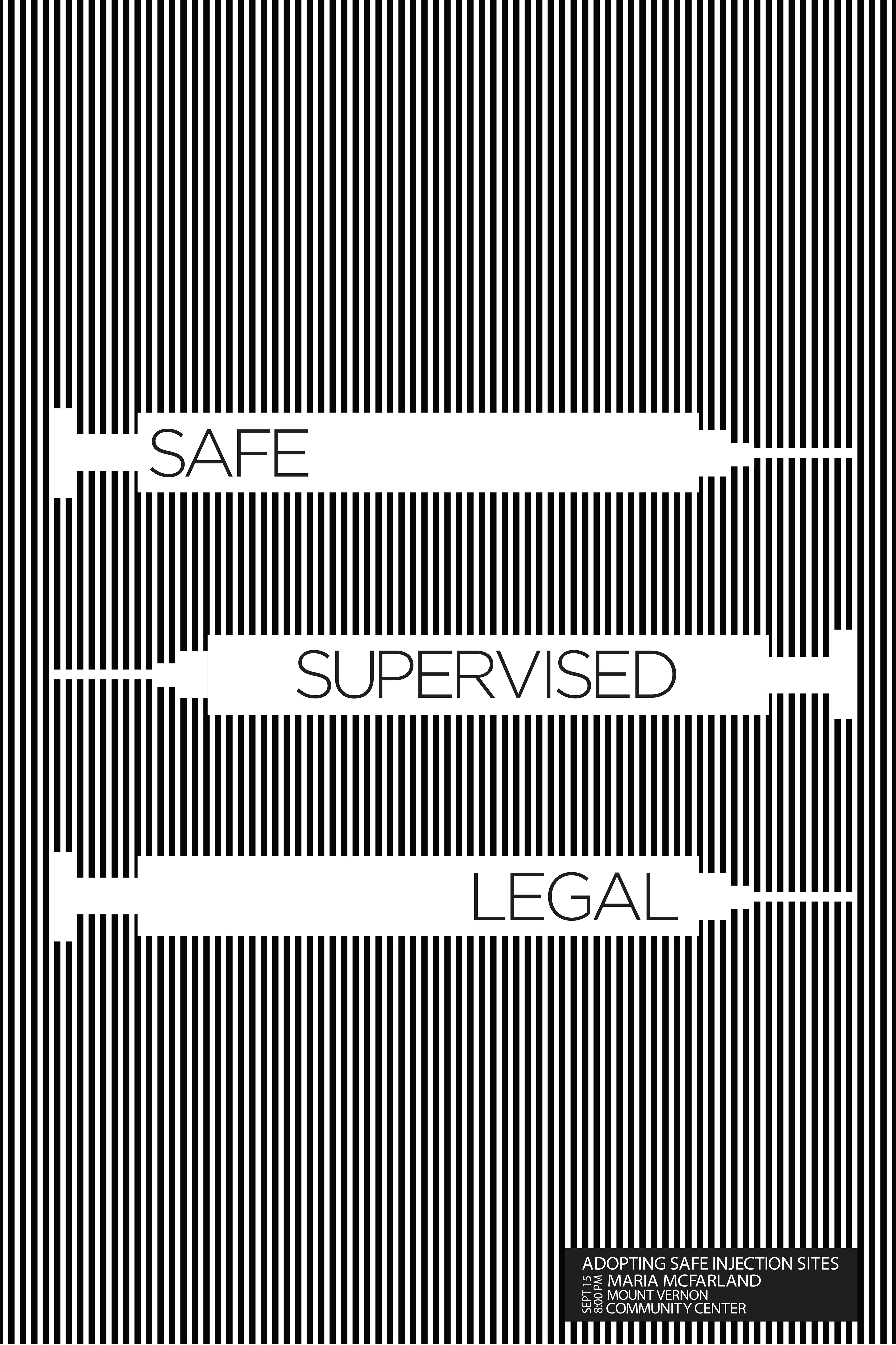 "Safe, Supervised, Legal" Poster for a lecture series on safe injection sites, 2018.