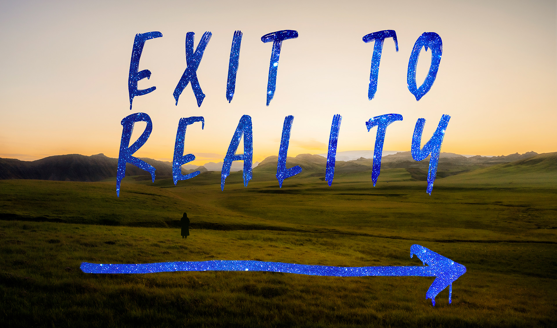 Exit to reality, 2025