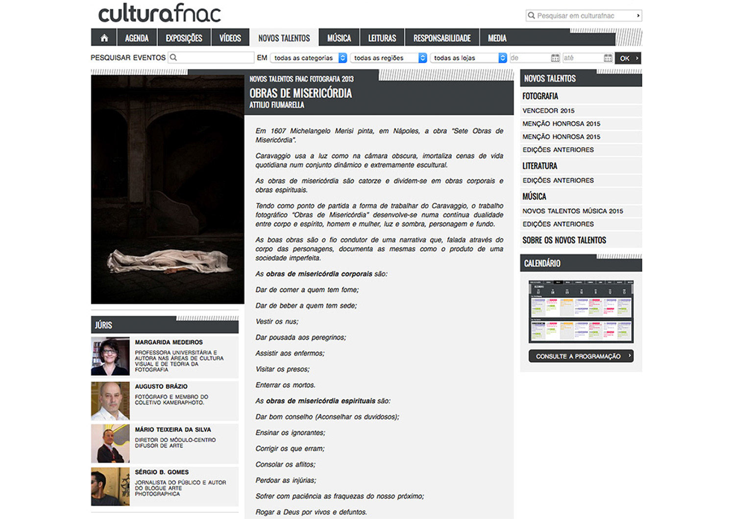 AWARD 18.12.2013 The project "Works of Mercy" was awarded with the Novos Talentos FNAC 2013 Honorable Mention