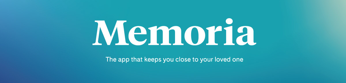 Memoria. The app that keeps you close to your loved one