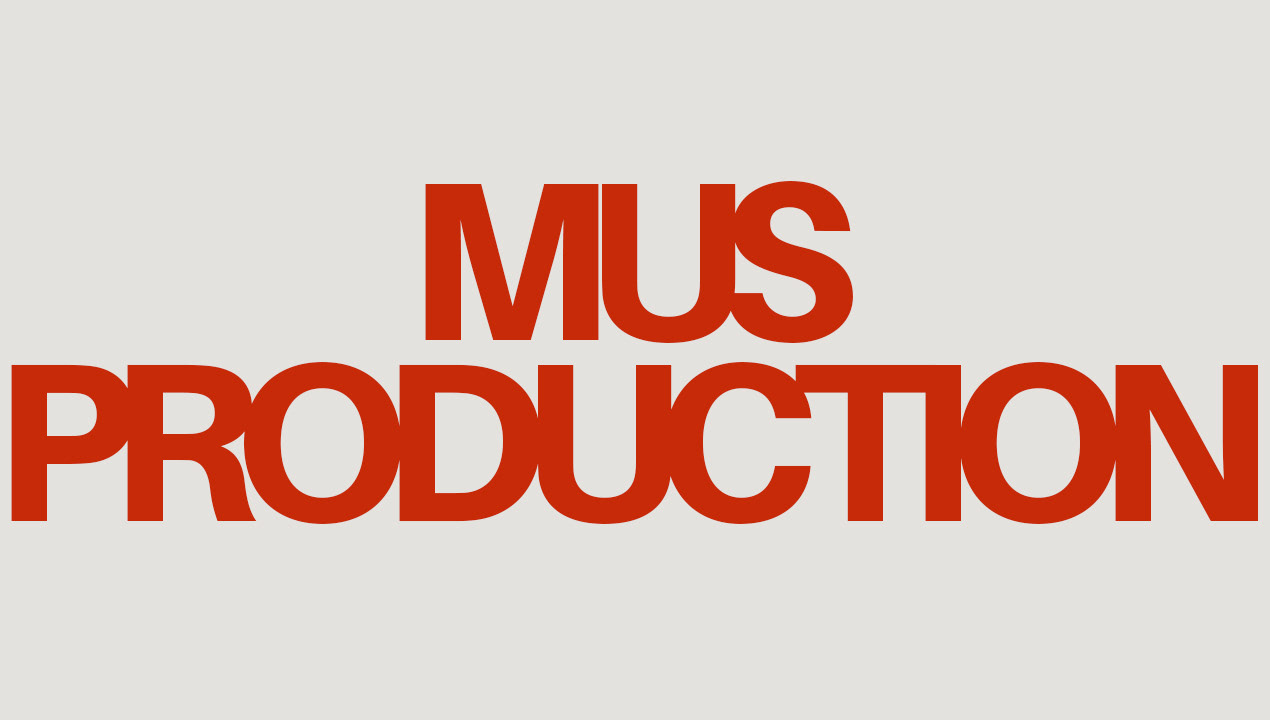 MUS PRODUCTION