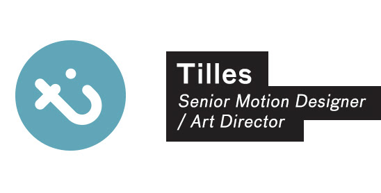 Tilles - Senior Motion Designer / Art Director