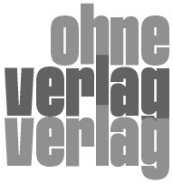 Ohne Verlag Verlag