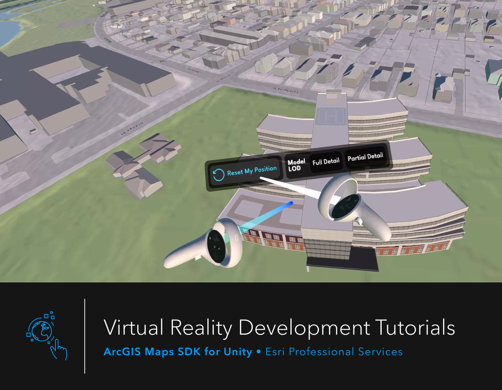 Screenshot from the VR application. The viewer is flying over a scale model of a building and hovering over a button on their fixed UI bar that says "Reset My Position". The title reads: "Virtual Reality Development Tutorials, ArcGIS Maps SDK for Unity, Esri Professional Services."