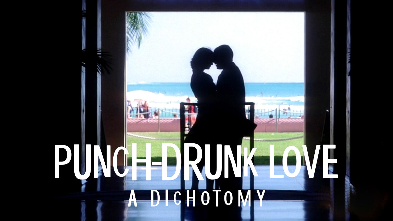 Punch-Drunk Love: A Dichotomy (dir. Paul Thomas Anderson)